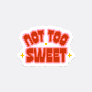Not Too Sweet Sticker