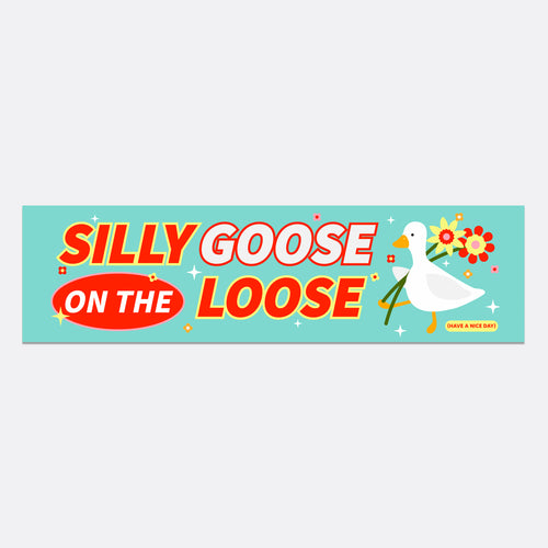 Silly Goose On The Loose Bumper Sticker