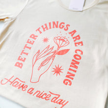 Load image into Gallery viewer, Better Things Are Coming Shirt