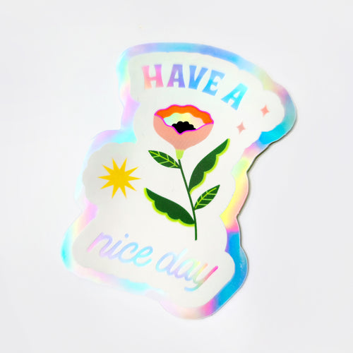 Blooming Have a Nice Day Holographic Sticker
