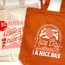 Load image into Gallery viewer, Be Kind and Have a Nice Day Tote Bag