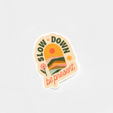 Slow Down, Be Present Sticker
