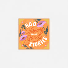 Load image into Gallery viewer, Bad Choices Make Good Stories 8x8in Print
