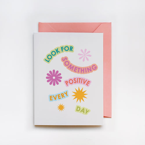 Look For Something Positive Greeting Card