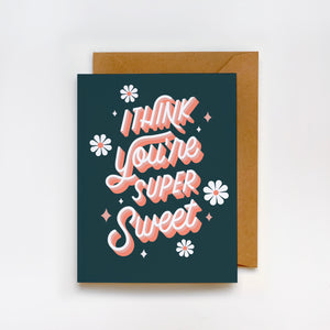 I Think You're Super Sweet Greeting Card
