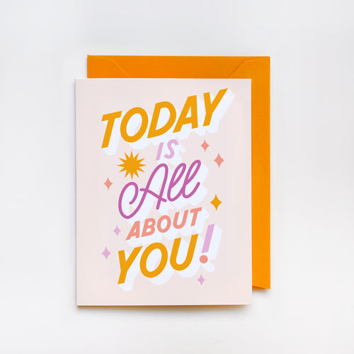 Today is All About You Greeting Card