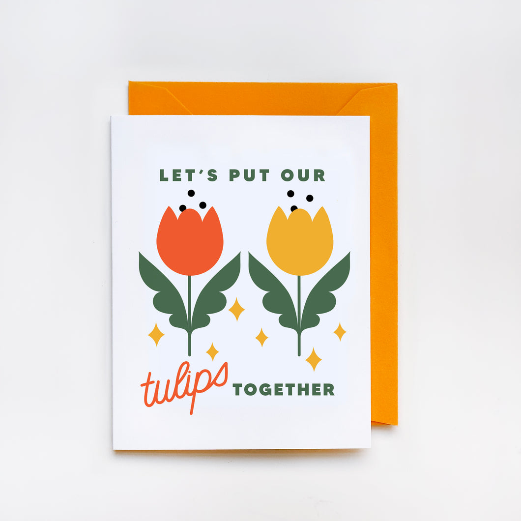 Let's Put Our Tulips Together Greeting Card