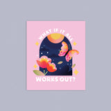 What If It All Works Out 8x10in Print