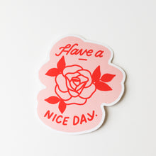 Load image into Gallery viewer, Have A Nice Day Rose Sticker