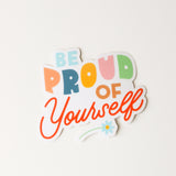 Be Proud of Yourself Clear Sticker