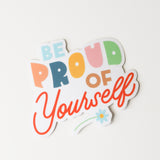 Be Proud of Yourself Clear Sticker