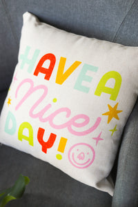 Have A Nice Day Pillow Case