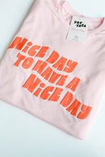 Load image into Gallery viewer, Nice Day to Have a Nice Day