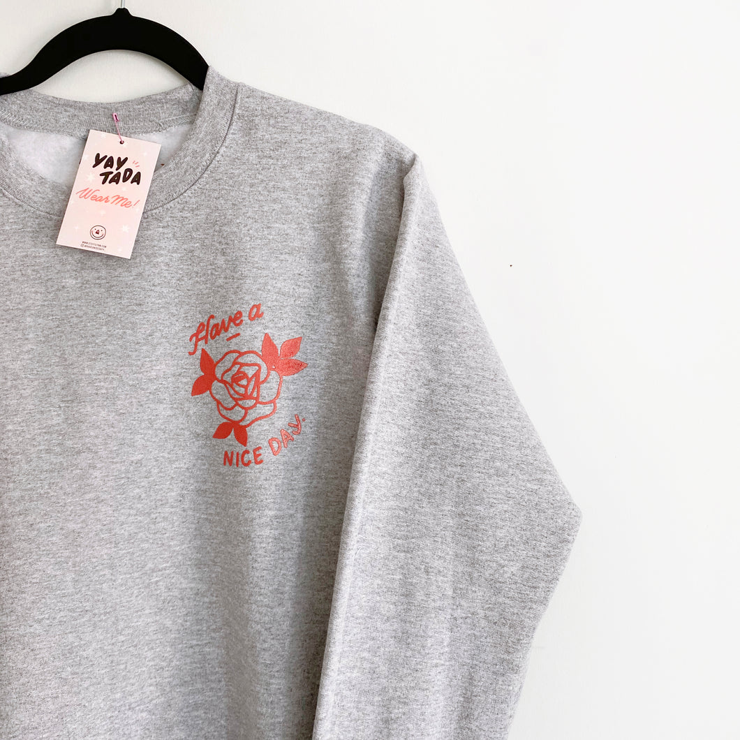 Have a Nice Day Rose Sweatshirt (Grey)