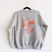 Load image into Gallery viewer, Have a Nice Day Rose Sweatshirt (Grey)