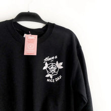 Load image into Gallery viewer, Have a Nice Day Rose Sweatshirt (Black)