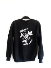 Load image into Gallery viewer, Have a Nice Day Rose Sweatshirt (Black)