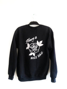 Have a Nice Day Rose Sweatshirt (Black)