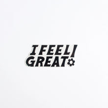 Load image into Gallery viewer, I Feel Great Sticker (B/W)