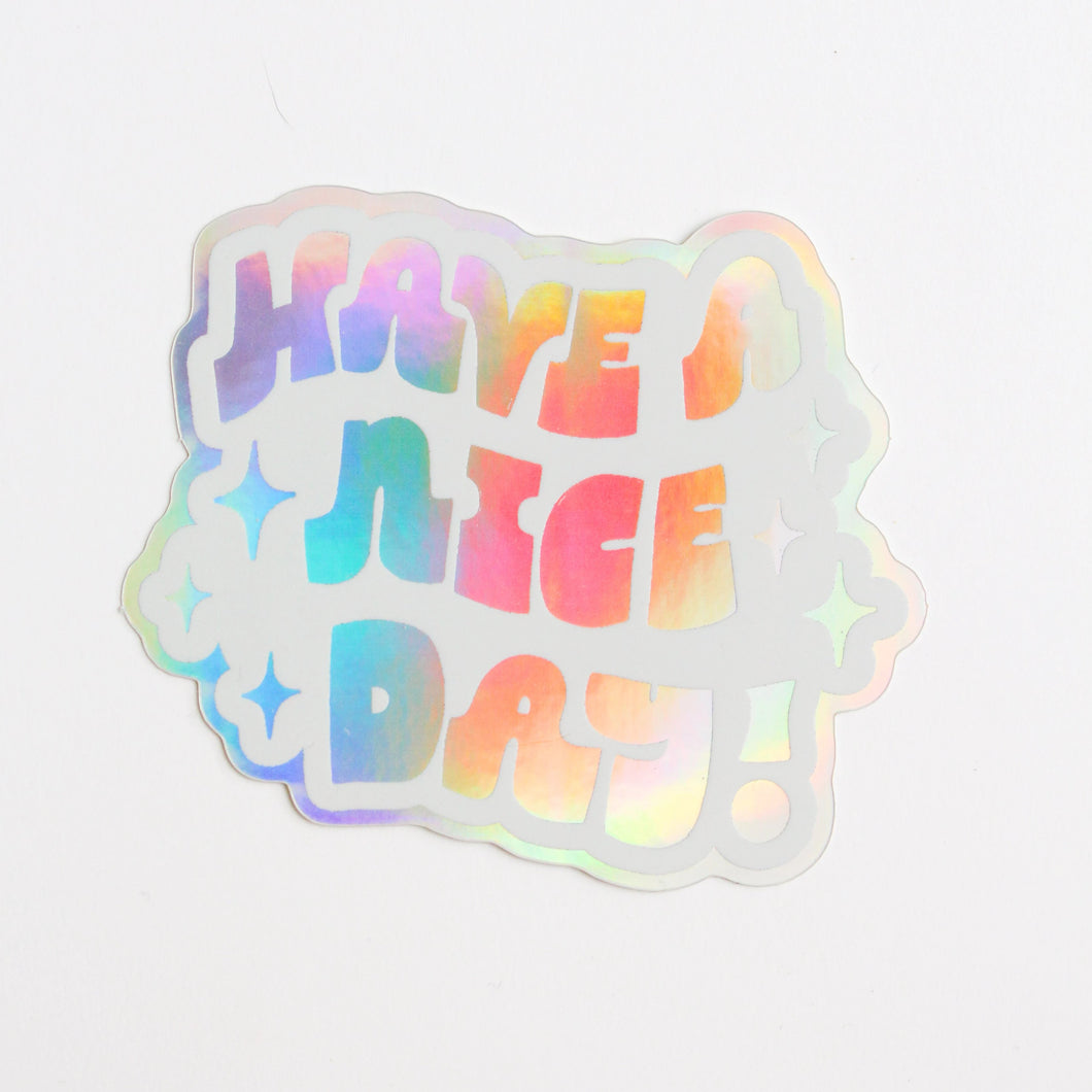 Have A Nice Day Holographic Sticker