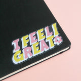 I Feel Great Clear Die Cut Sticker
