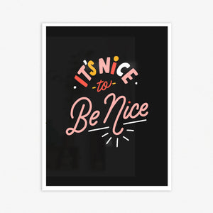 It's Nice to be Nice Print 8.5x11in