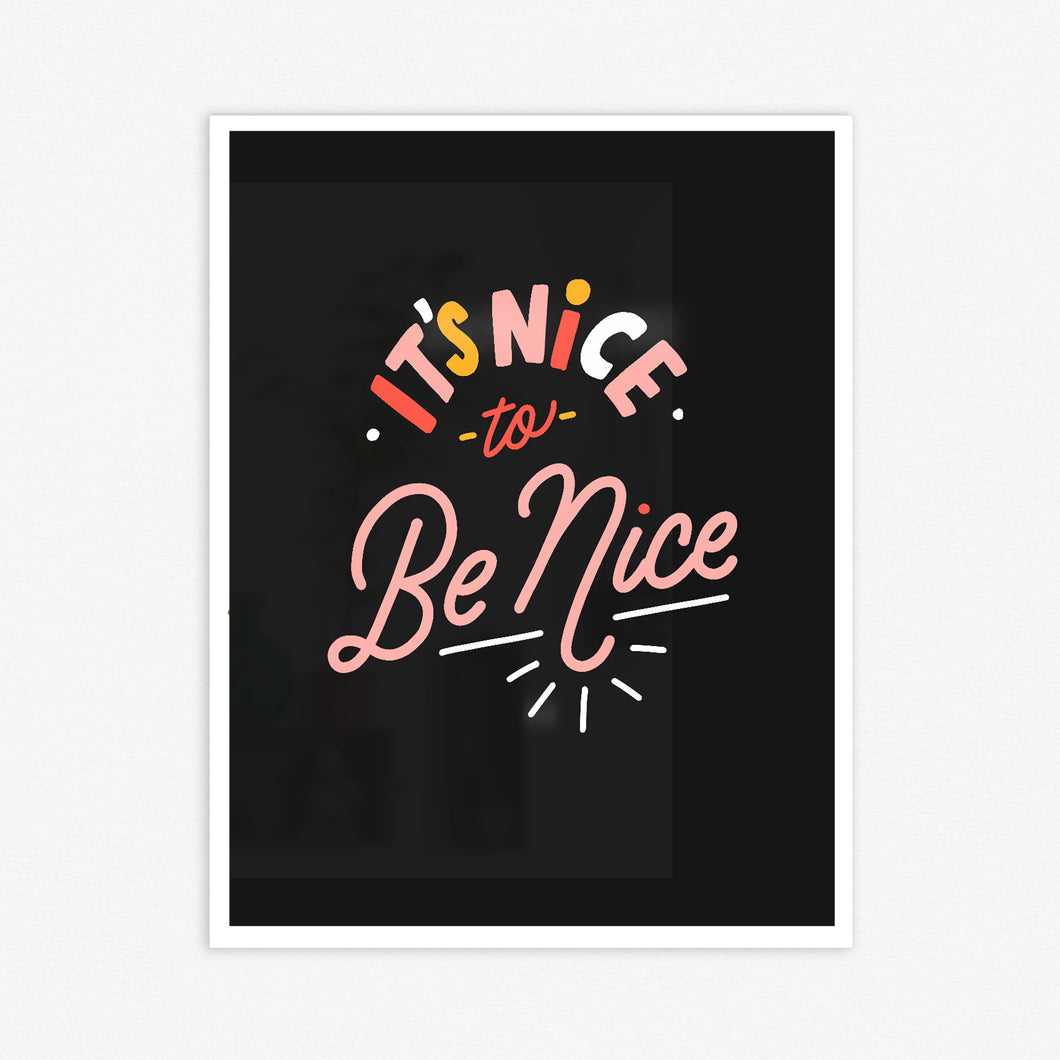 It's Nice to be Nice Print 8.5x11in