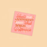 Learn To Be Indifferent 8x8in Print