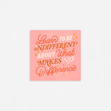 Learn To Be Indifferent 8x8in Print