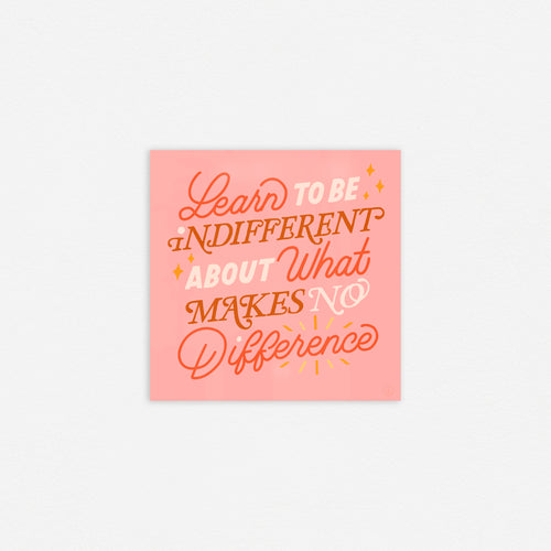 Learn To Be Indifferent 8x8in Print