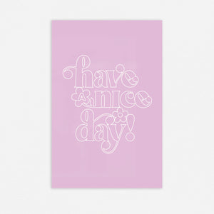 Have A Nice Day Outline Lilac 11x17in Print
