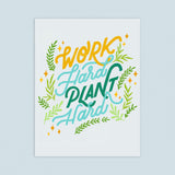 Work Hard Plant Harder 8.5x11in Print