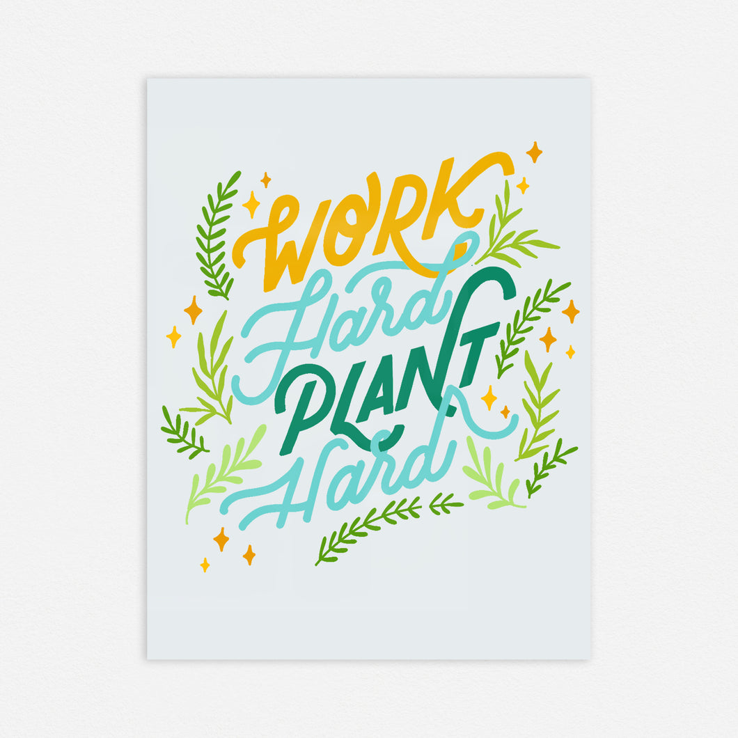 Work Hard Plant Harder 8.5x11in Print