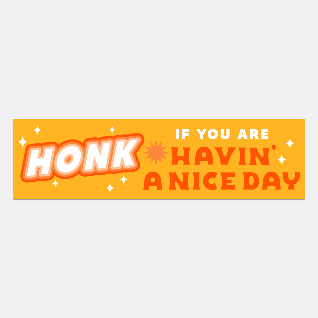 Honk! If You're Having a Nice Day Bumper Sticker