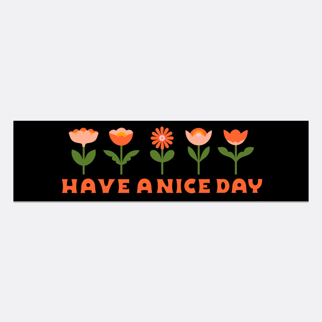 Flowers in a Row Have a Nice Day Bumper Sticker