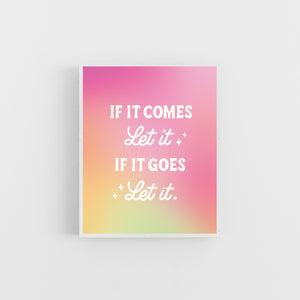 If it Comes, Let it Gradient 8x10in Print