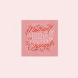 Nothing Changes 8x8in Print