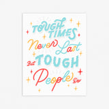 Tough Times Never Last 8.5x11in Print
