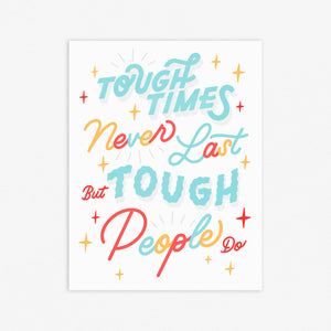 Tough Times Never Last 8.5x11in Print